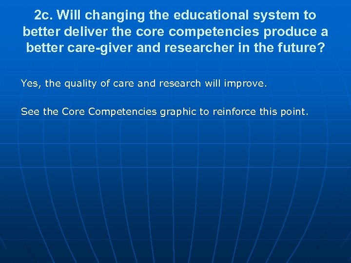 2 c. Will changing the educational system to better deliver the core competencies produce