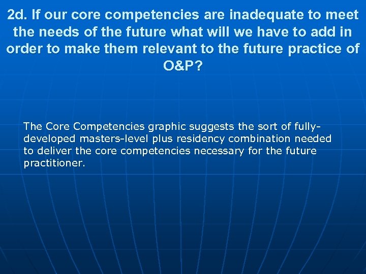 2 d. If our core competencies are inadequate to meet the needs of the