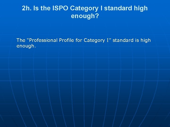 2 h. Is the ISPO Category I standard high enough? The “Professional Profile for