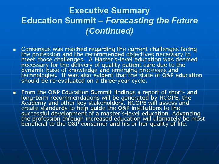 Executive Summary Education Summit – Forecasting the Future (Continued) n n Consensus was reached