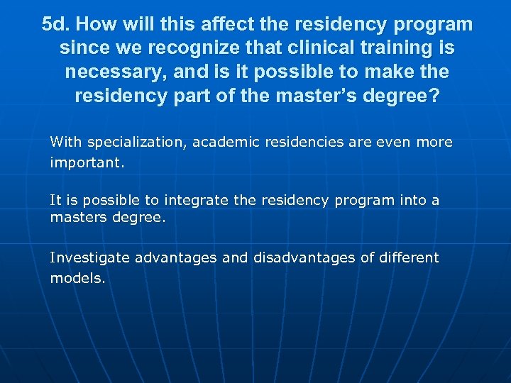 5 d. How will this affect the residency program since we recognize that clinical