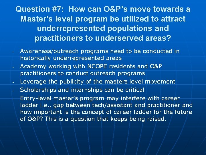 Question #7: How can O&P’s move towards a Master’s level program be utilized to