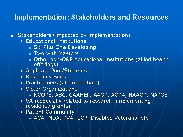 Implementation: Stakeholders and Resources n Stakeholders (impacted by implementation) • Educational Institutions n Six