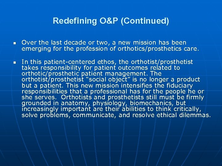 Redefining O&P (Continued) n n Over the last decade or two, a new mission