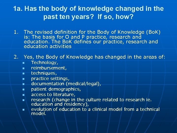 1 a. Has the body of knowledge changed in the past ten years? If