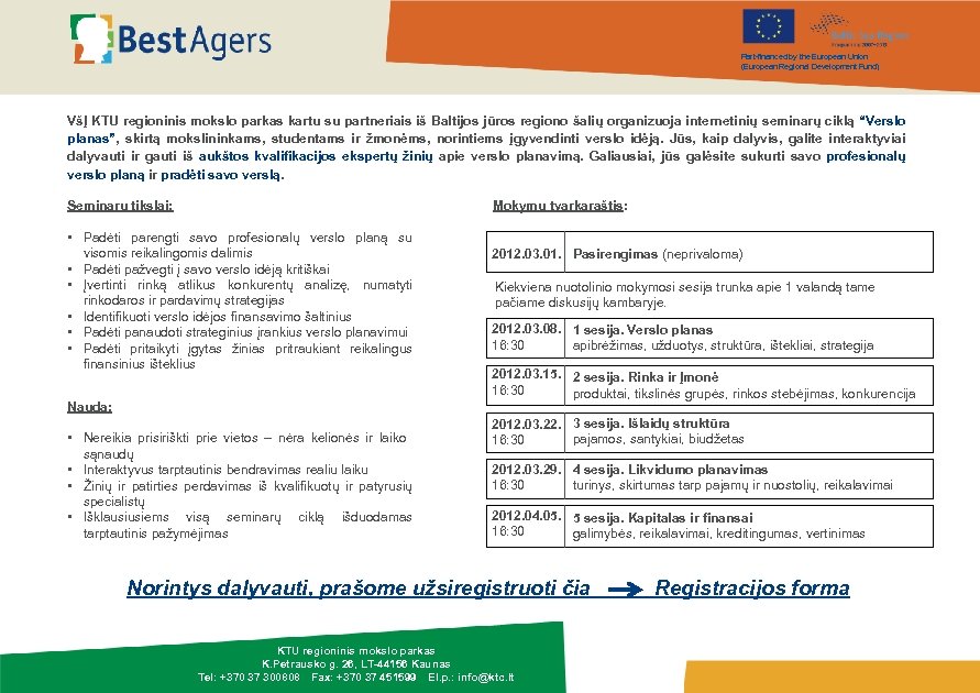 Part-financed by the European Union (European Regional Development Fund) VšĮ KTU regioninis mokslo parkas