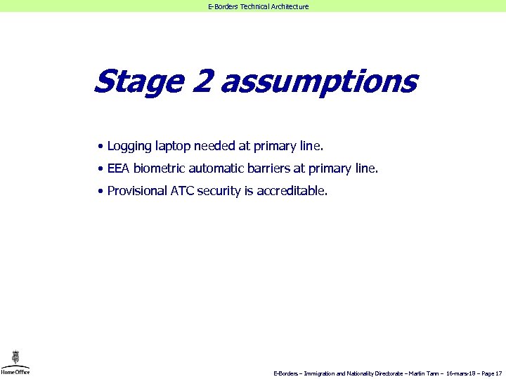 E-Borders Technical Architecture Stage 2 assumptions • Logging laptop needed at primary line. •