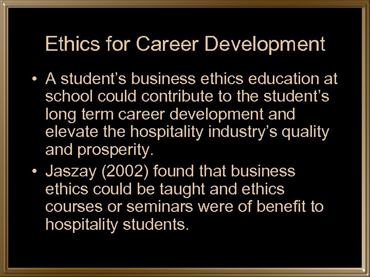 Ethics for Career Development • A student’s business ethics education at school could contribute