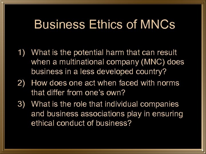 Business Ethics of MNCs 1) What is the potential harm that can result when
