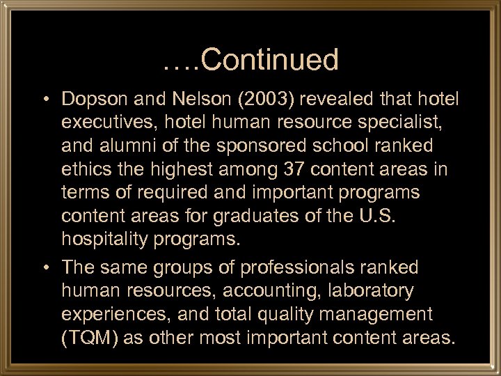 …. Continued • Dopson and Nelson (2003) revealed that hotel executives, hotel human resource