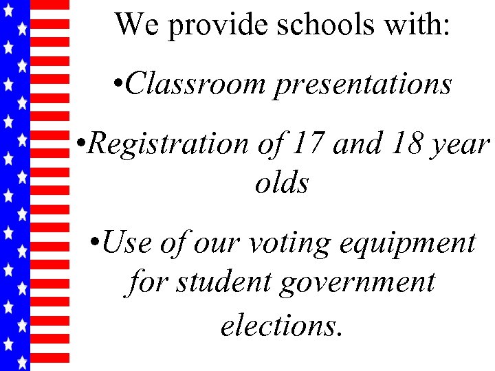 We provide schools with: • Classroom presentations • Registration of 17 and 18 year