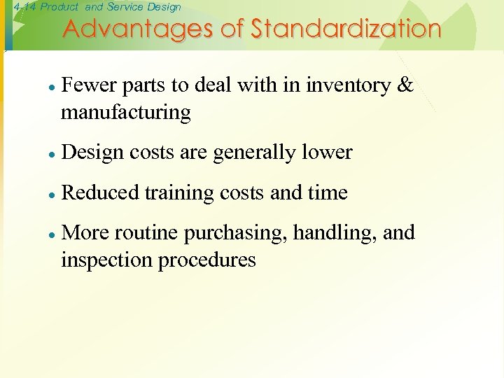 4 -14 Product and Service Design Advantages of Standardization · Fewer parts to deal