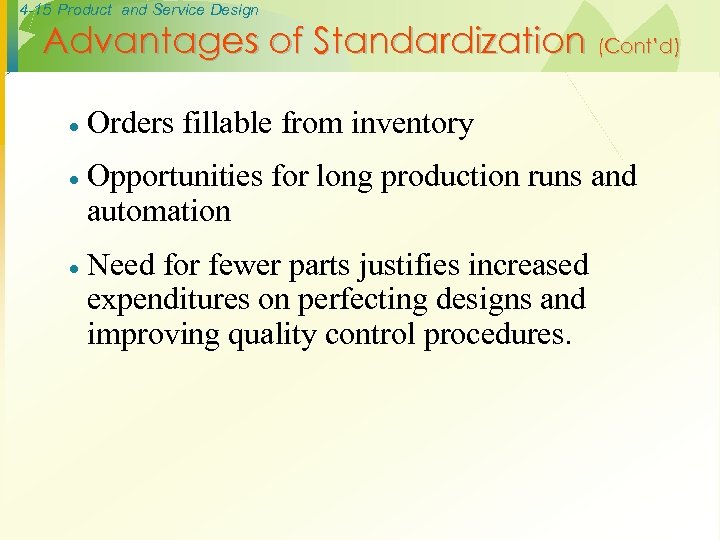 4 -15 Product and Service Design Advantages of Standardization (Cont’d) · Orders fillable from