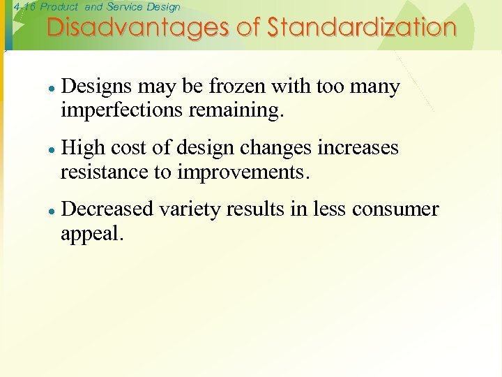 4 -16 Product and Service Design Disadvantages of Standardization · Designs may be frozen