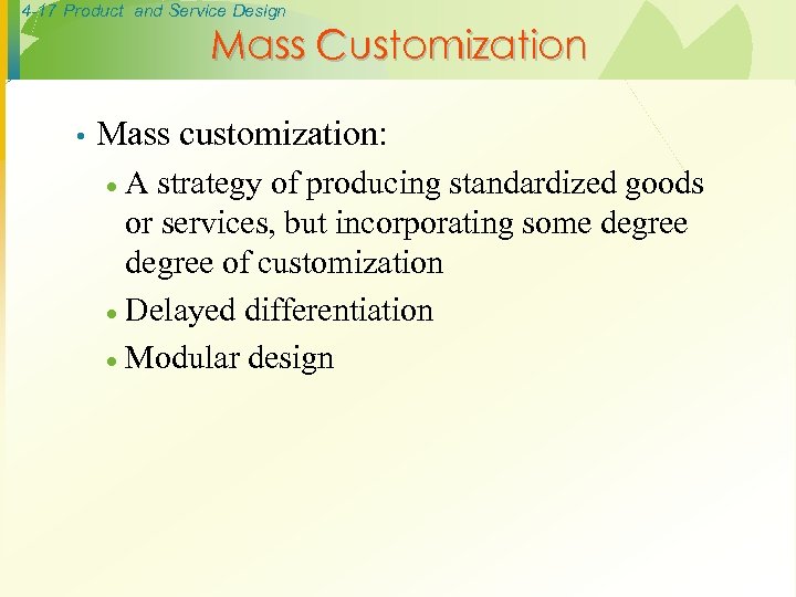 4 -17 Product and Service Design Mass Customization • Mass customization: A strategy of