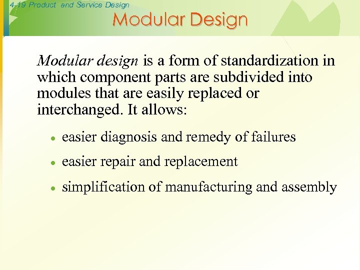 4 -19 Product and Service Design Modular design is a form of standardization in