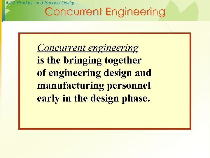 4 -30 Product and Service Design Concurrent Engineering Concurrent engineering is the bringing together