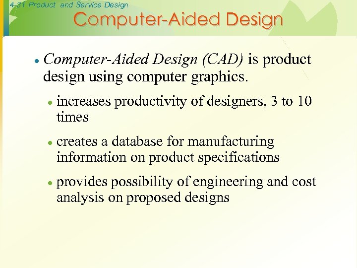 4 -31 Product and Service Design Computer-Aided Design · Computer-Aided Design (CAD) is product