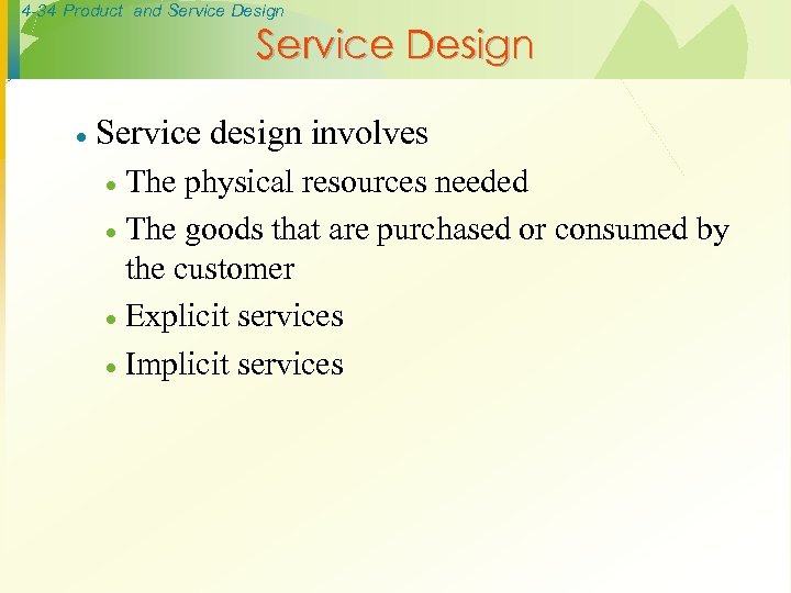 4 -34 Product and Service Design · Service design involves The physical resources needed