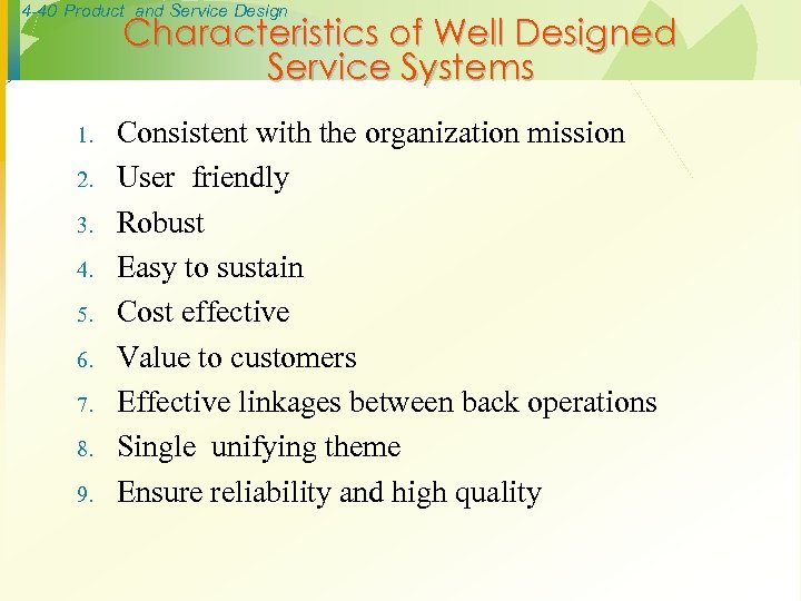 4 -40 Product and Service Design Characteristics of Well Designed Service Systems 1. 2.