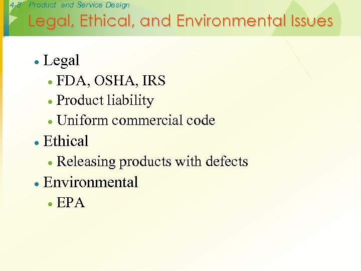 4 -8 Product and Service Design Legal, Ethical, and Environmental Issues · Legal FDA,