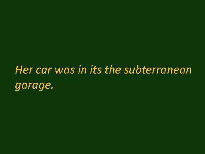 Her car was in its the subterranean garage. 