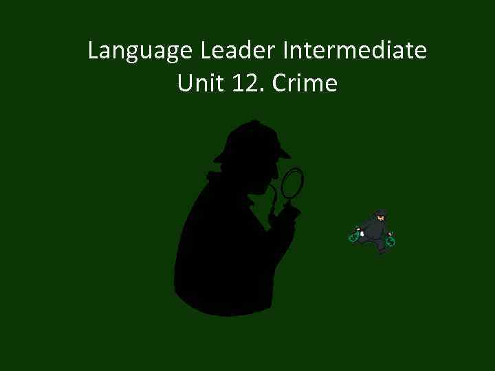 Language Leader Intermediate Unit 12. Crime 