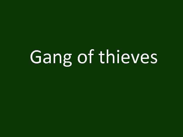 Gang of thieves 