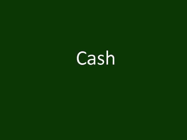 Cash 