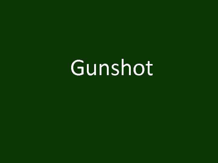 Gunshot 