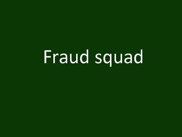 Fraud squad 