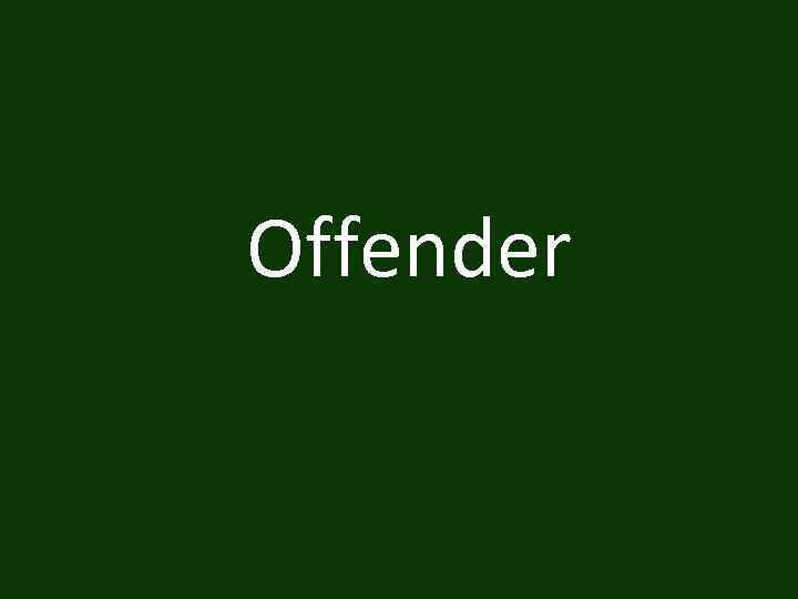 Offender 