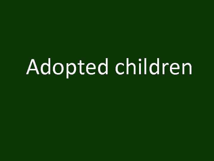 Adopted children 