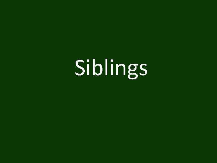 Siblings 