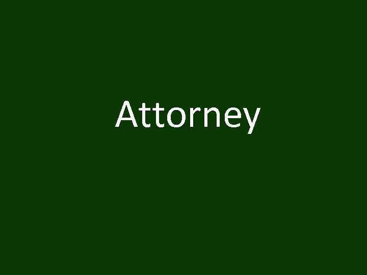 Attorney 