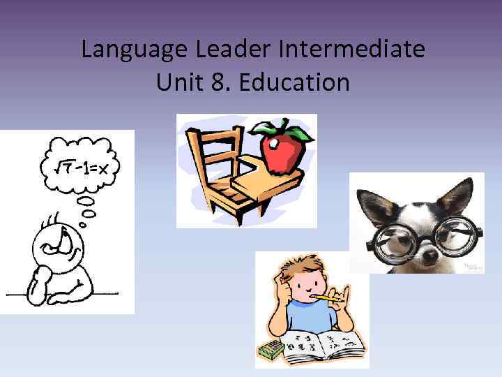 Language Leader Intermediate Unit 8. Education 