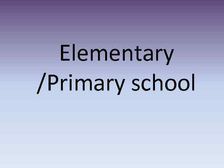 Elementary /Primary school 