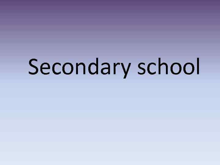 Secondary school 