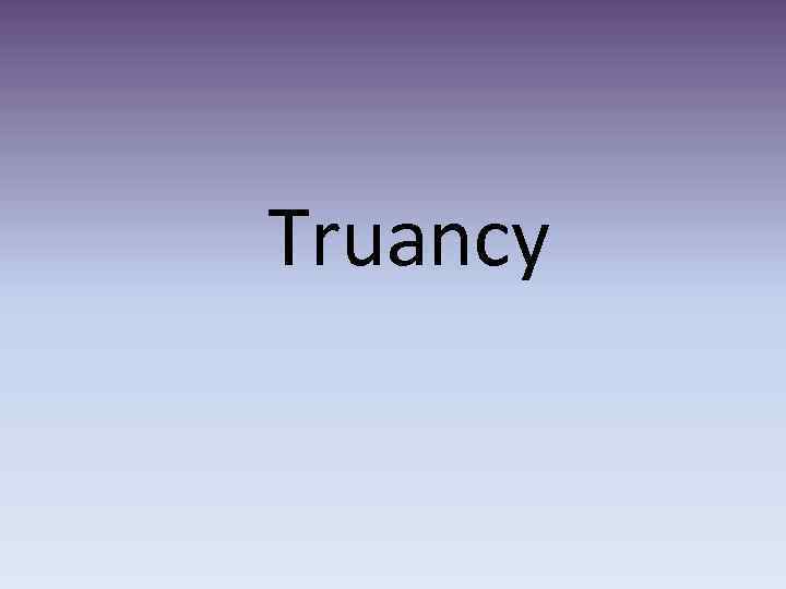 Truancy 