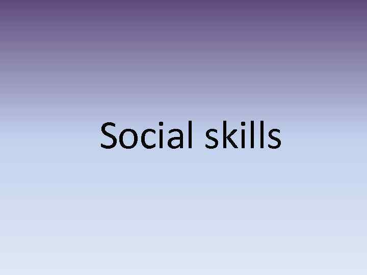 Social skills 