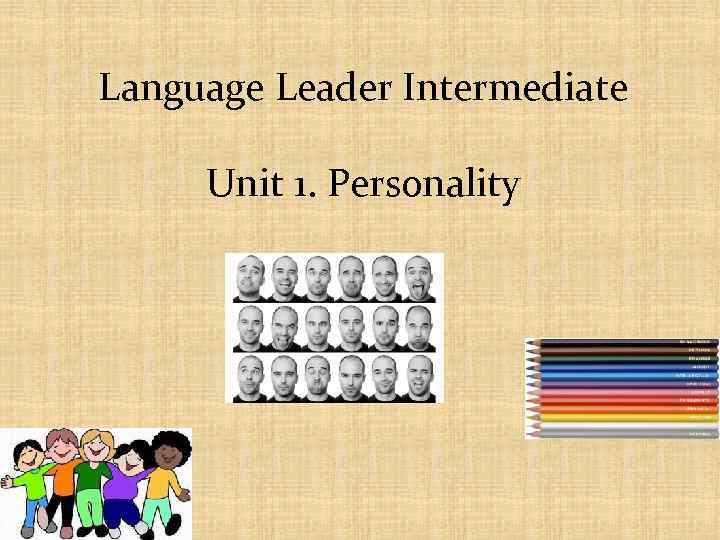 Language Leader Intermediate Unit 1. Personality 