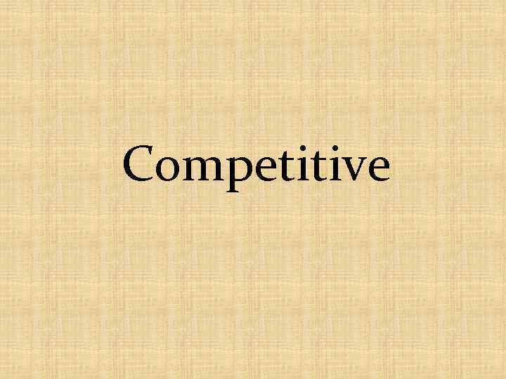 Competitive 