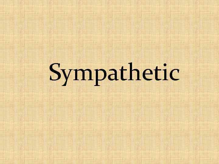 Sympathetic 