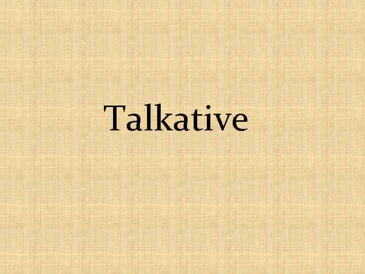 Talkative 