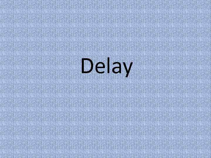 Delay 