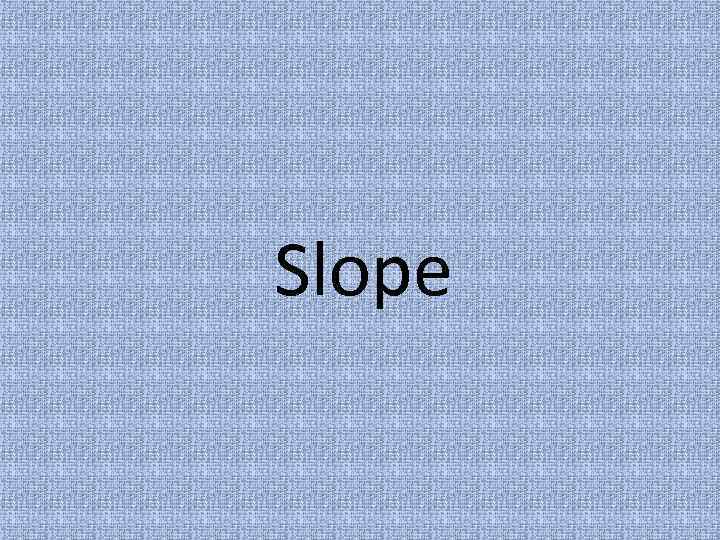 Slope 
