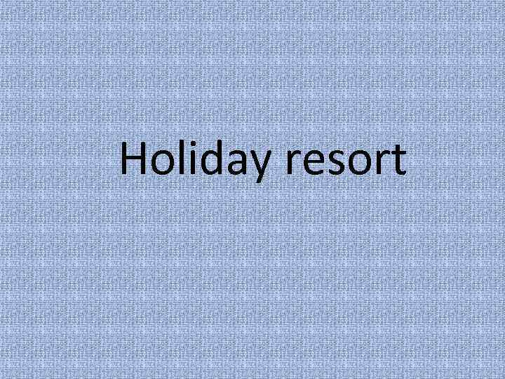 Holiday resort 