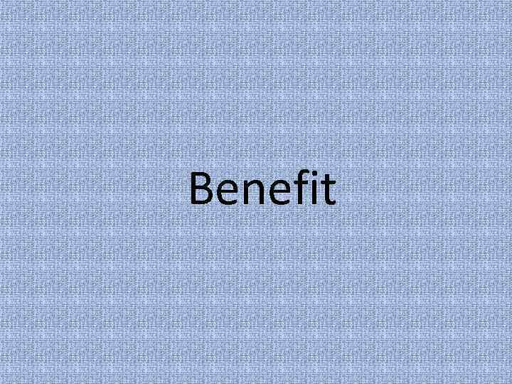 Benefit 
