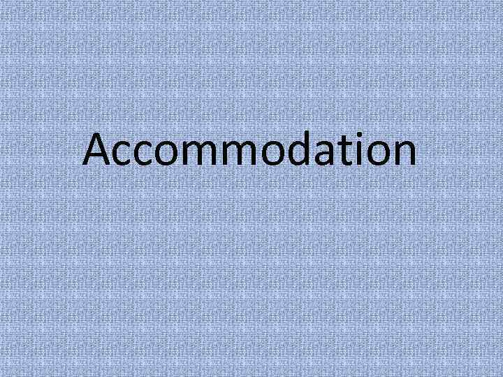 Accommodation 