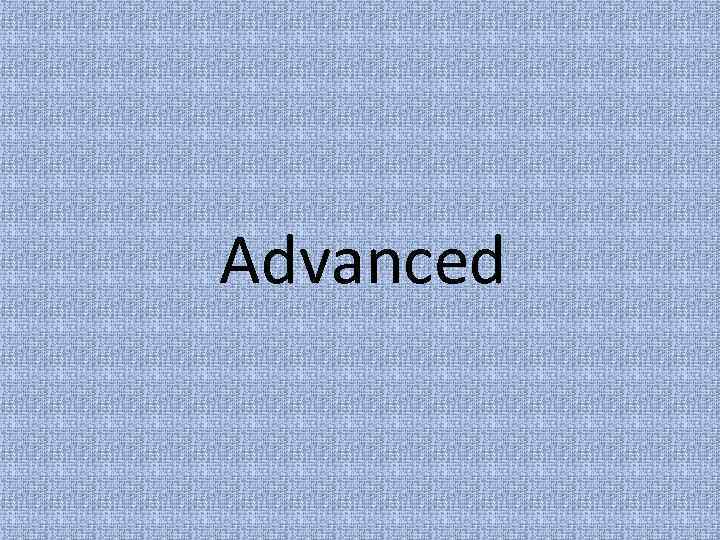 Advanced 